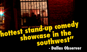 'Hottest stand-up comedy showcase in the southwest' says Dallas Observer